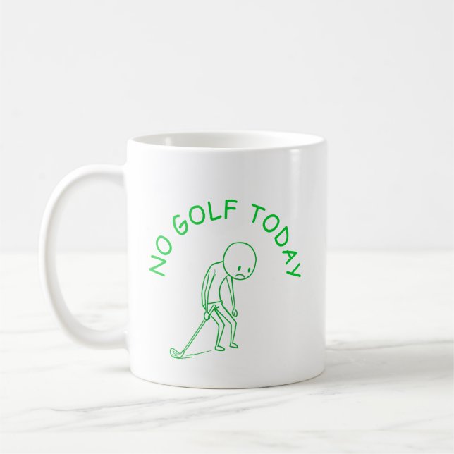 No Golf Today | Golf Lover Humor Gift Coffee Mug (Left)