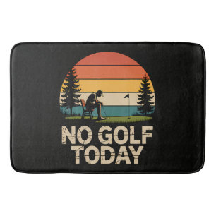 No Golf Today Joke Funny Sad Bath Mat