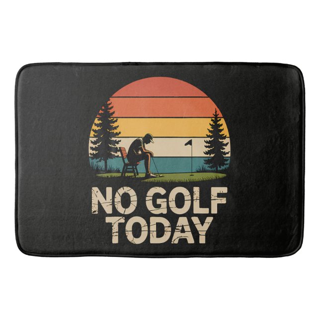 No Golf Today Joke Funny Sad Bath Mat (Front)