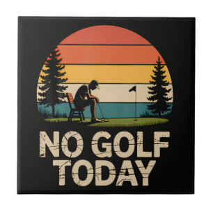 No Golf Today Joke Funny Sad Ceramic Tile