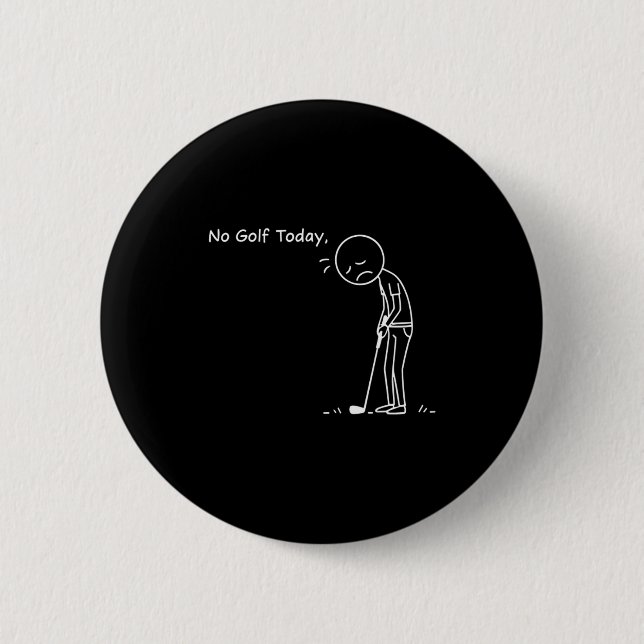 No Golf Today Minimalist Golf Funny Stickman Golfe 6 Cm Round Badge (Front)