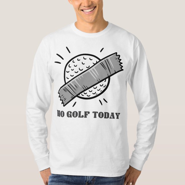 No Golf Today T-Shirt (Front)