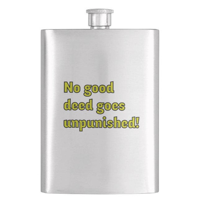 No good deed goes unpunished hip flask (Front)