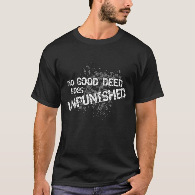 No Good Deed Goes Unpunished on dark colour T-Shirt (Front)