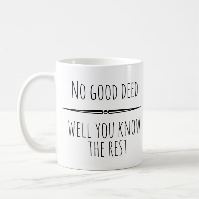 No Good Deed You Know the Rest funny Humour Coffee Mug (Left)