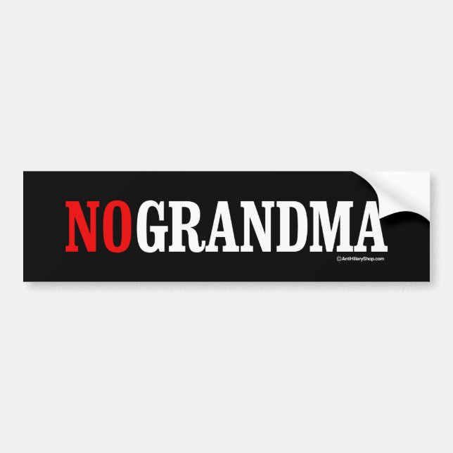 NO GRANDMA  HILLARY - Anti-Hillary - white -.png Bumper Sticker (Front)