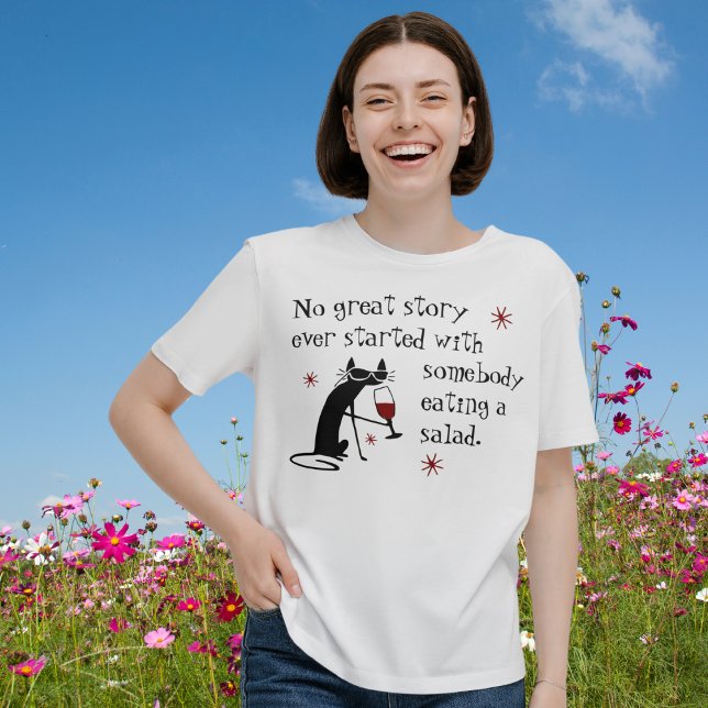 No Great Story Starts with Salad Wine Quote T-Shirt (Creator Uploaded)