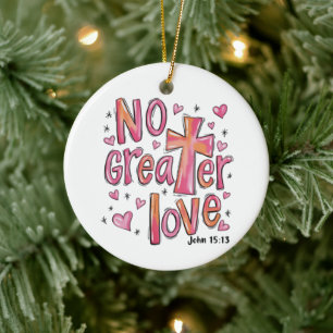 No Greater Love Jesus Valentine Christmas Christia Ceramic Ornament