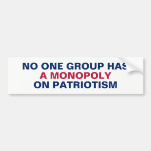 No Group Has a Monopoly on Patriotism Bumper Sticker