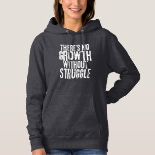 No Growth Without Struggle Inspirational Quote Hoodie
