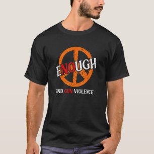 No Gun Awareness Day Wear Orange Enough End Gun Vi T-Shirt