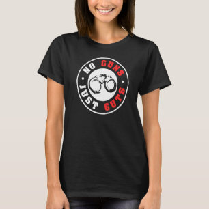 No Guns Just Guts Handcuffs T-Shirt