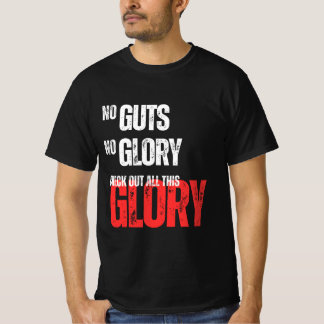 No Guts, No Glory! Check Out All This Glory!  T-Shirt