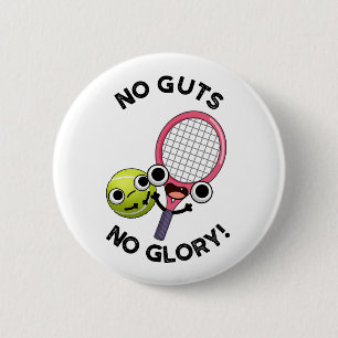 No Guts No Glory Funny Tennis Pun 6 Cm Round Badge