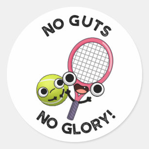 No Guts No Glory Funny Tennis Pun  Classic Round Sticker