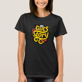 No Guts Story T-Shirt