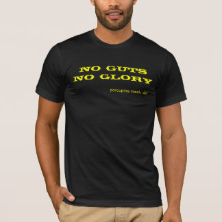 No GutsNo Glory, porcupine creek, AK T-Shirt