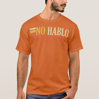 No hablo fucktardo offensive funny adult spanish h T-Shirt