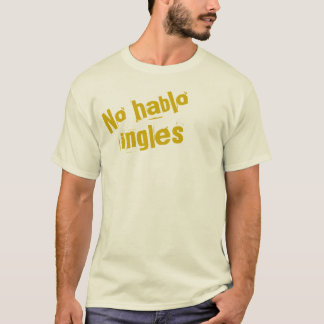 No Hablo Ingles T-Shirt