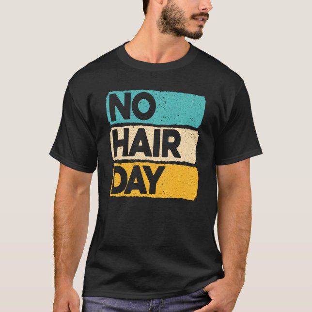 No Hair Day Baldness Funny Bald Jokes Baldheaded H T-Shirt (Front)