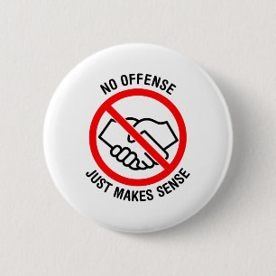 No Handshakes, No Offence, Just Makes Sense 6 Cm Round Badge