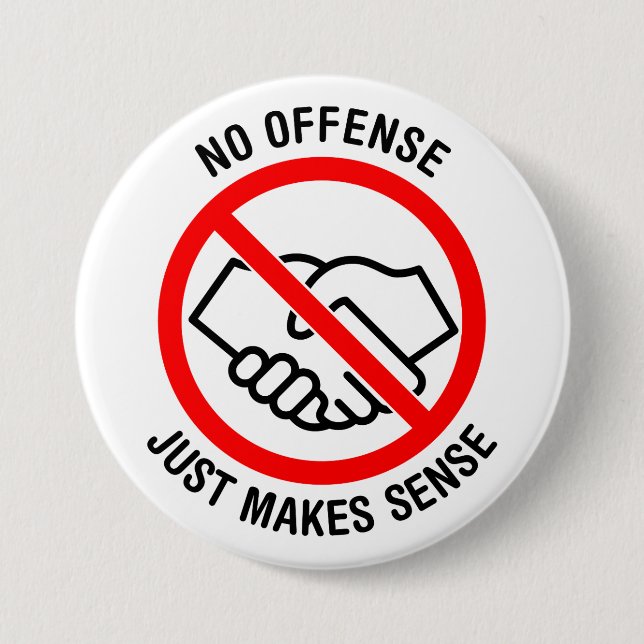 No Handshakes, No Offence, Just Makes Sense 7.5 Cm Round Badge (Front)