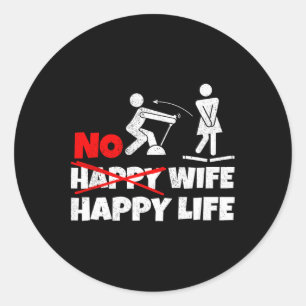 No Happy Wife Happy Life Wives Bride Groom Marriag Classic Round Sticker