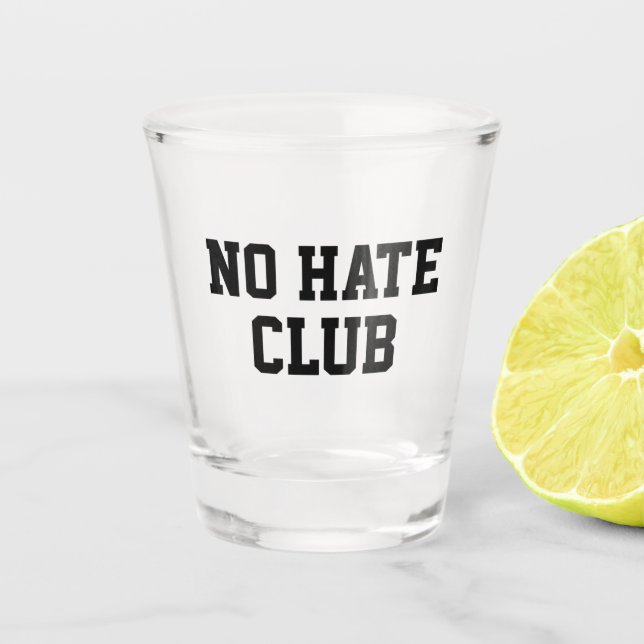 No Hate Club     Shot Glass (Front)