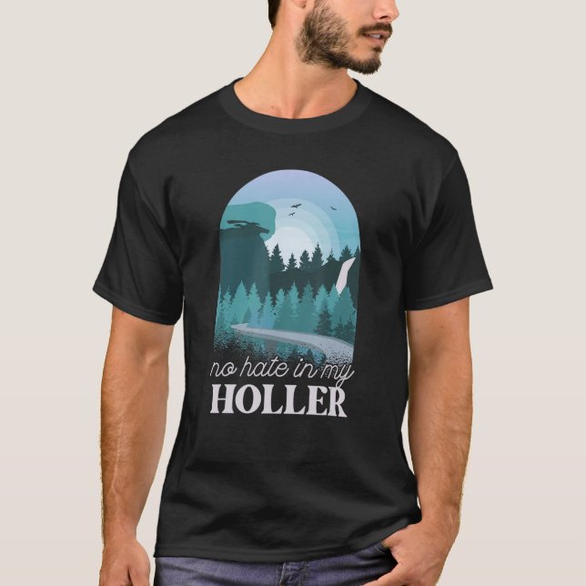 No Hate In My Holler 1 T-Shirt (Front)