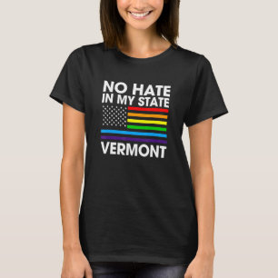 No Hate In My State Lgbt Vermont Pride Vt Gay Lesb T-Shirt