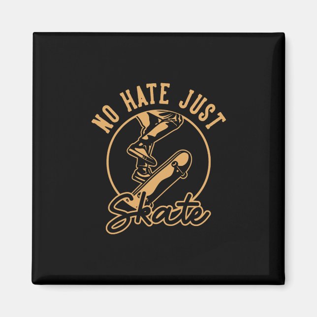 No Hate Just Skate Skateboarding  Magnet (Front)