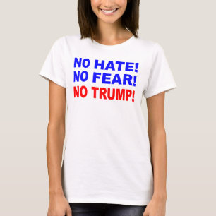 No Hate, No Fear, No Trump T-Shirt