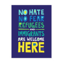 No Hate No Fear Refugees & Immigrants Welcome Here