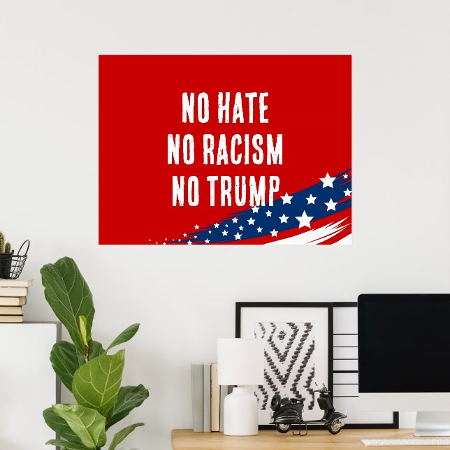 No Hate No Racism No Trump Poster (Home Office)