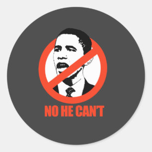 NO HE CAN'T / ANTI-OBAMA T-SHIRT CLASSIC ROUND STICKER