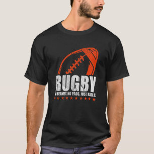 No Helmet No Pads Just Balls Rugby T-Shirt