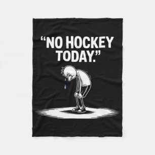 No Hockey Today _3 Fleece Blanket