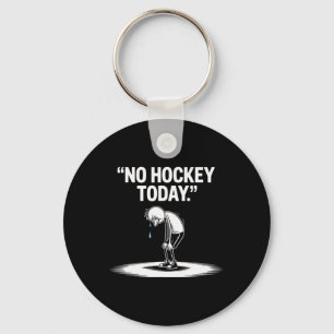 No Hockey Today _3 Key Ring