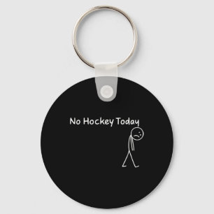No Hockey Today (4) Key Ring