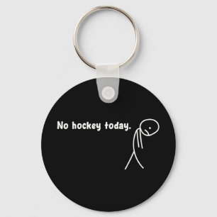 No Hockey Today - Best Gift For Hockey Lovers  Key Ring