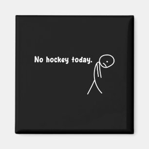 No Hockey Today - Best Gift For Hockey Lovers Magnet