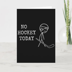No Hockey Today Fan Hockey Player Funny Hockey Dad Card