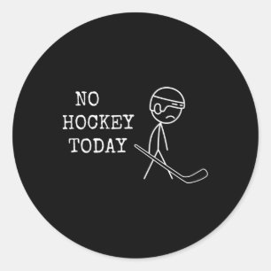 No Hockey Today Fan Hockey Player Funny Hockey Dad Classic Round Sticker