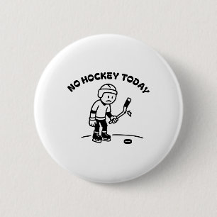 No Hockey Today Funny For An Ice Hockey Player Lov 6 Cm Round Badge