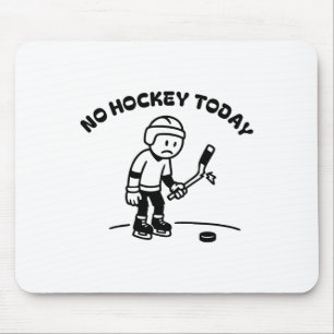 No Hockey Today Funny For An Ice Hockey Player Lov Mouse Pad