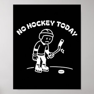 No Hockey Today Funny For An Ice Hockey Player Lov Poster