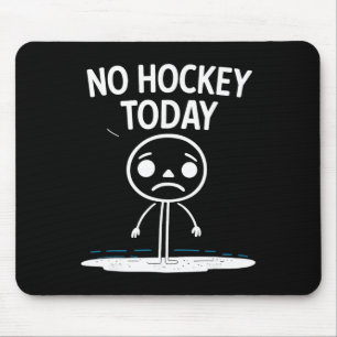 No Hockey Today Funny For Fans Players Mouse Pad