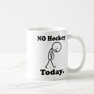No Hockey Today, Funny For Hockey Lovers, Player O Coffee Mug