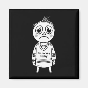 No Hockey Today Funny Gift For Fans Players Magnet