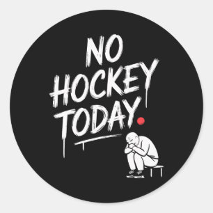 No Hockey Today Funny Hockey Fans Relaxing Off-day Classic Round Sticker